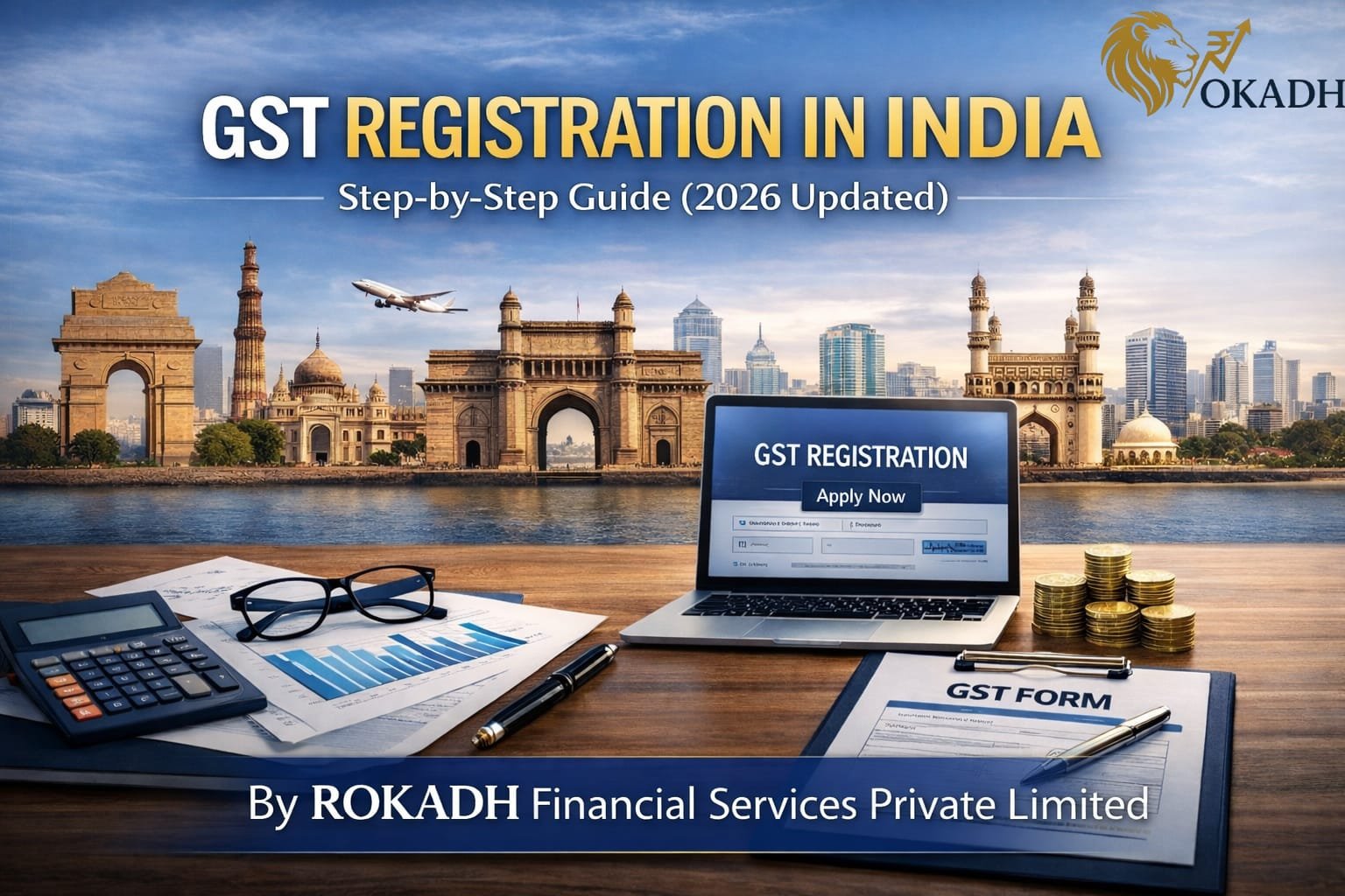 GST Registration in India: Step-by-Step Guide (2026 Updated)  By Rokadh Financial Services Private Limited